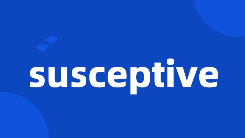 susceptive