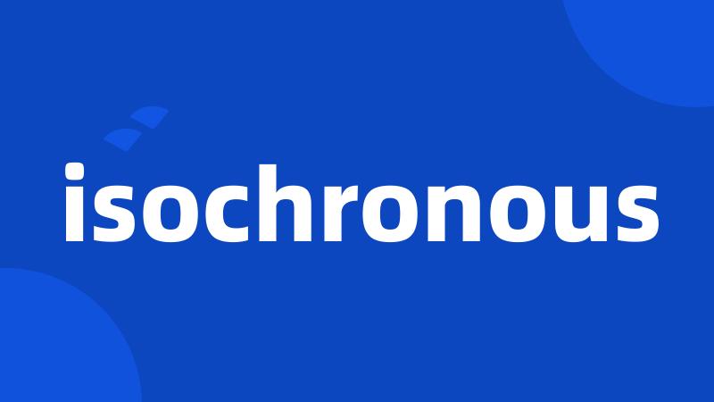 isochronous