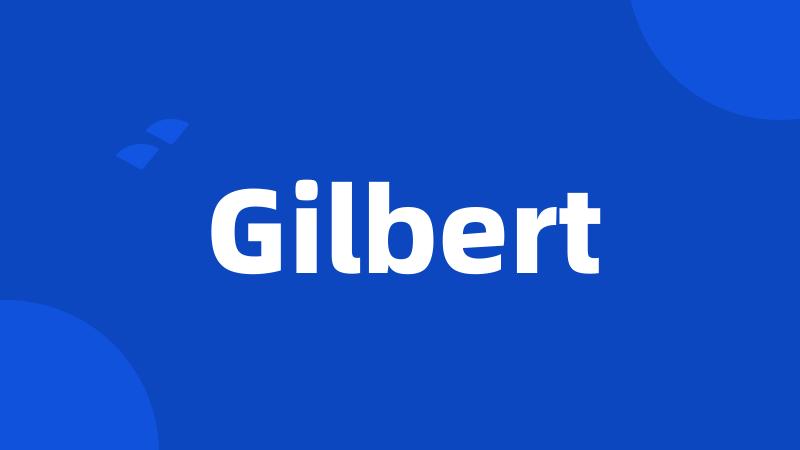 Gilbert