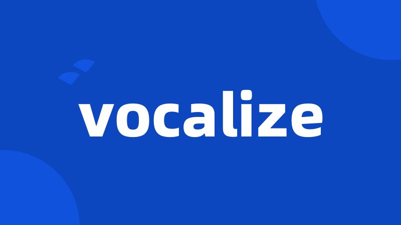 vocalize