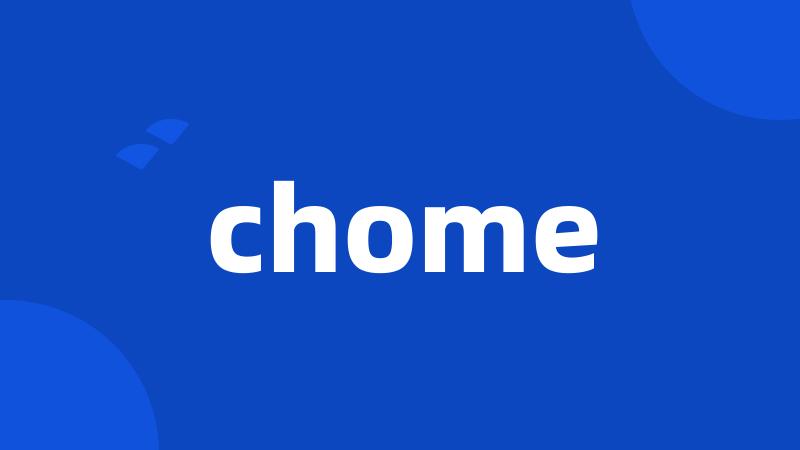 chome