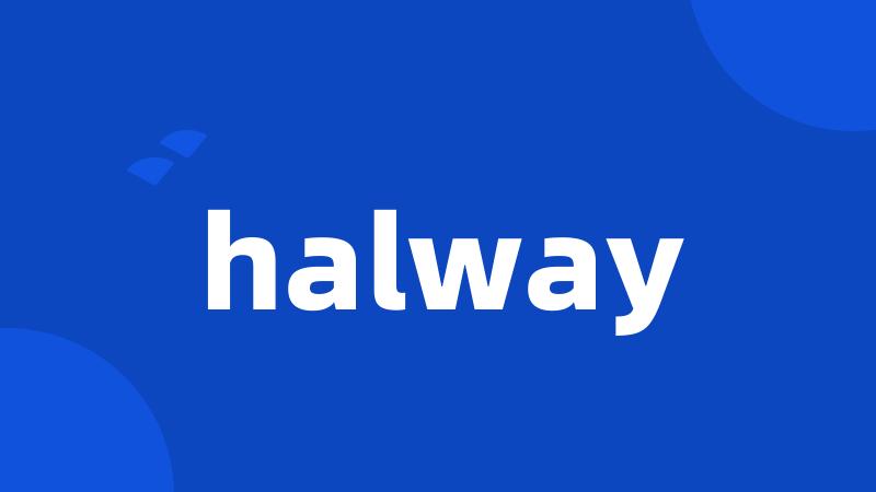 halway