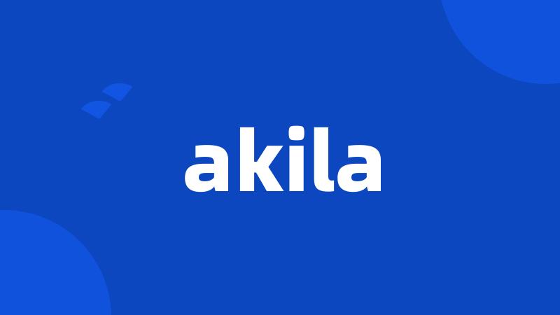 akila