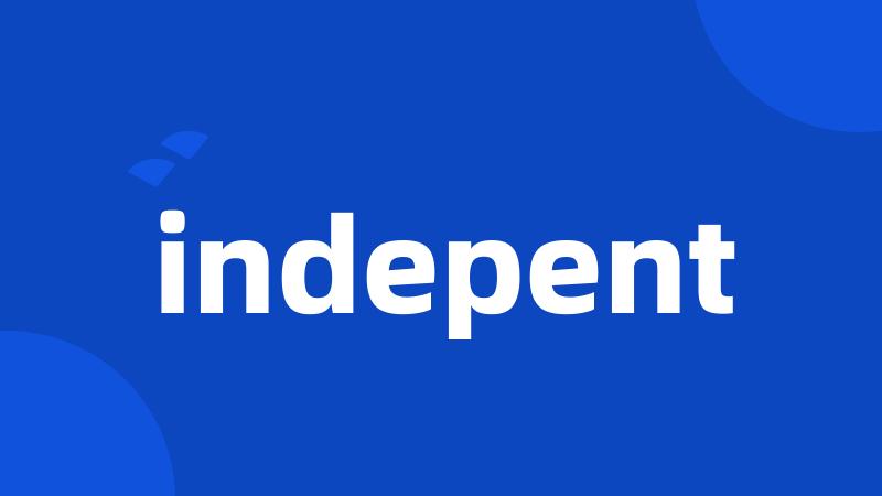 indepent