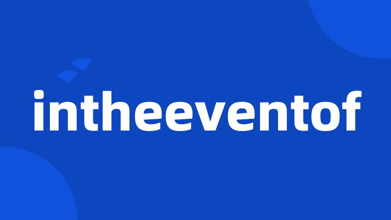 intheeventof