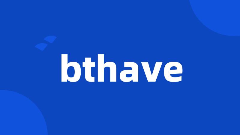 bthave