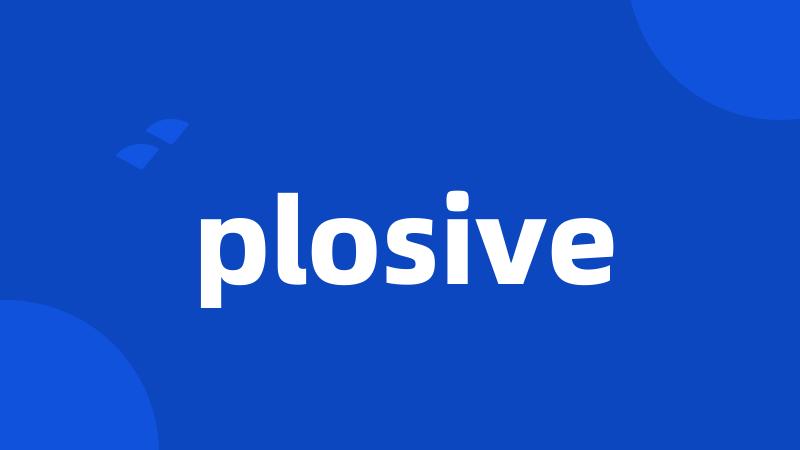 plosive