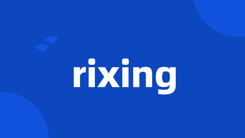 rixing