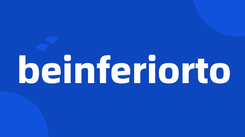 beinferiorto