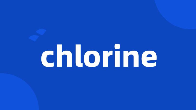 chlorine