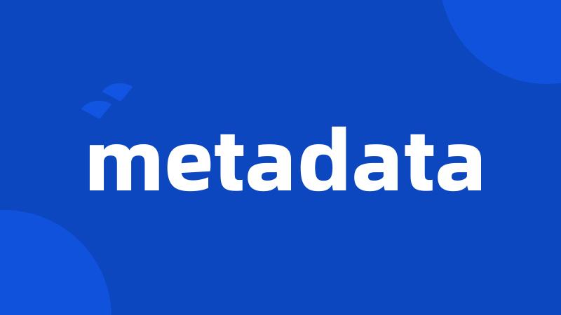 metadata