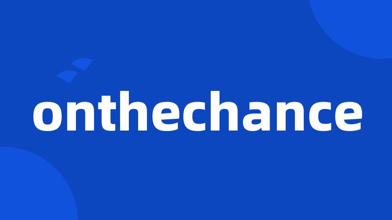 onthechance