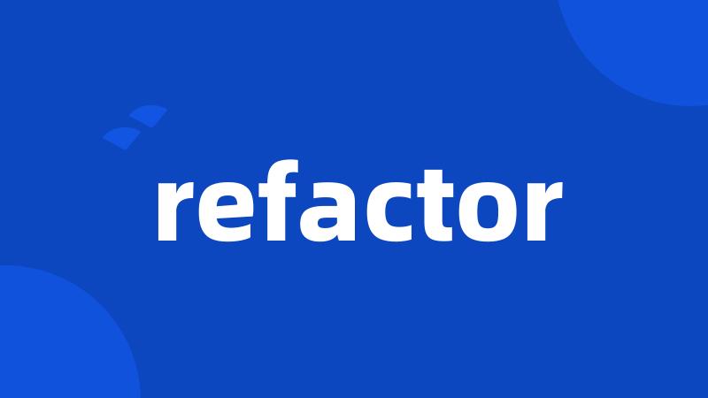 refactor