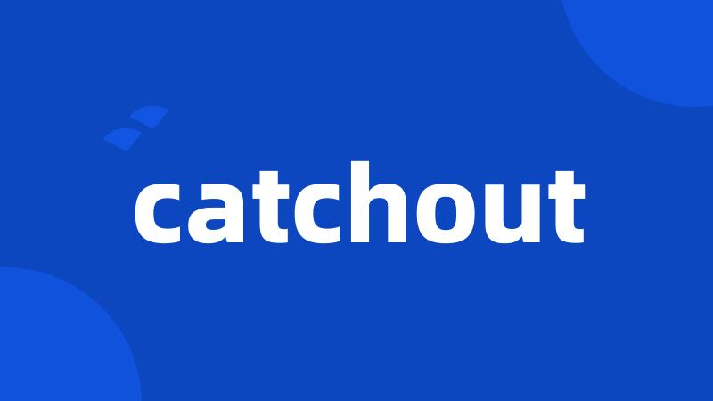 catchout