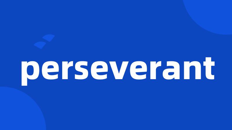 perseverant