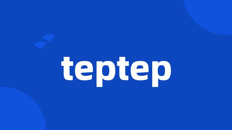 teptep