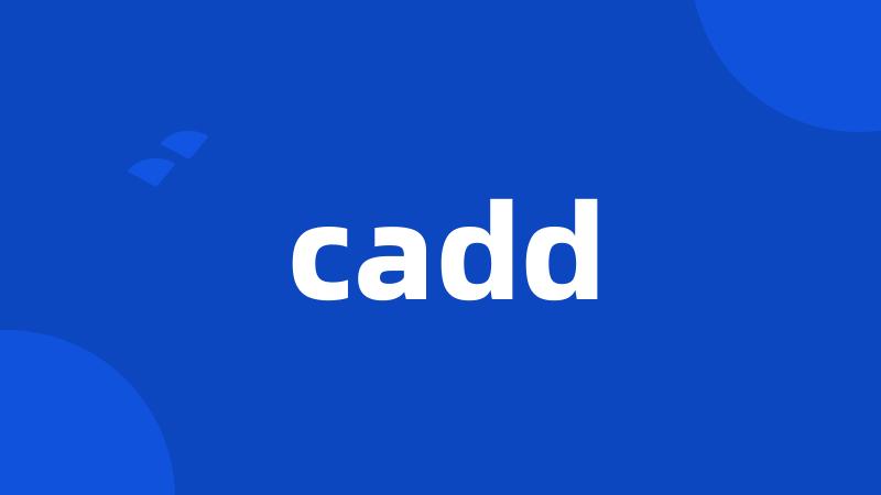 cadd