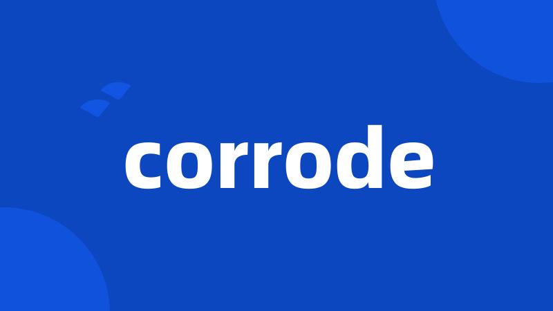 corrode