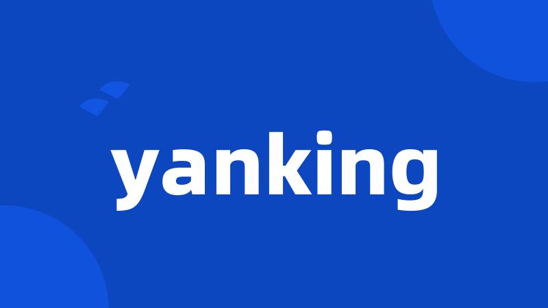 yanking