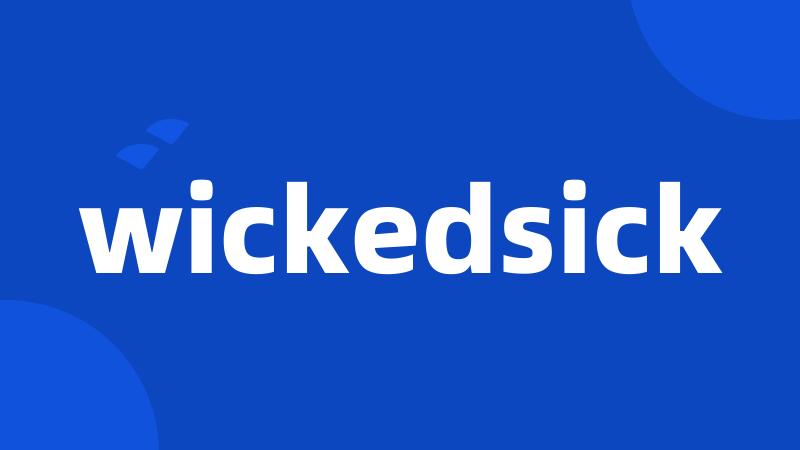 wickedsick