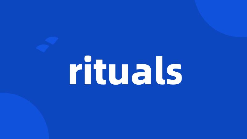 rituals