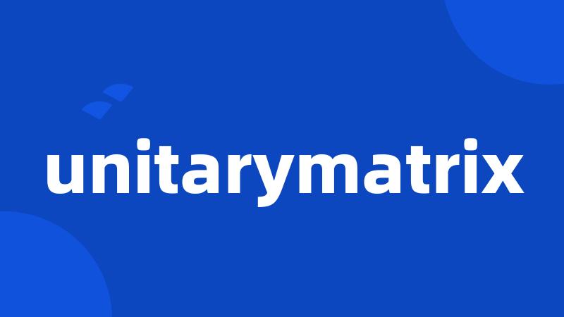 unitarymatrix