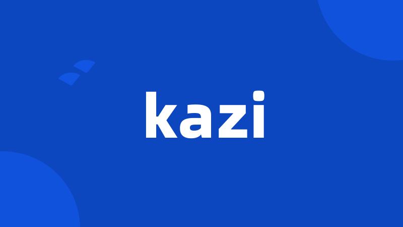 kazi