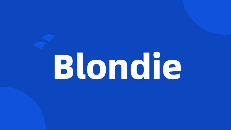 Blondie