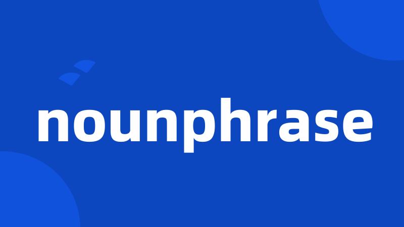 nounphrase