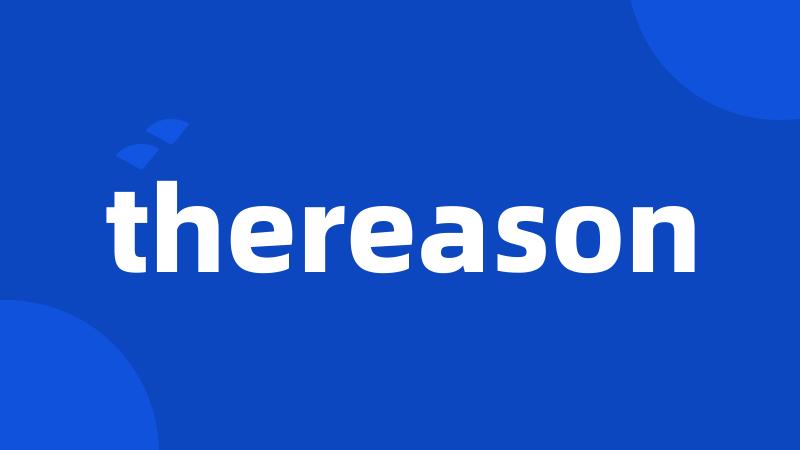 thereason