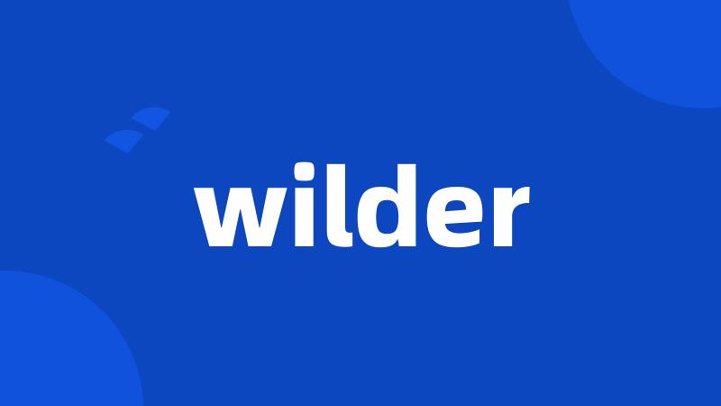 wilder