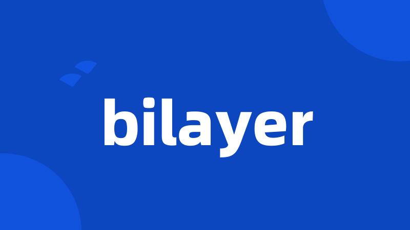 bilayer