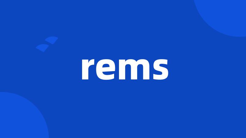 rems