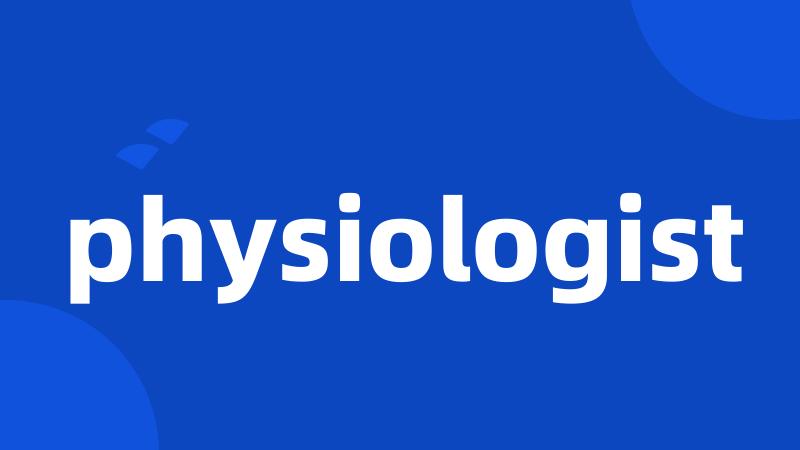 physiologist