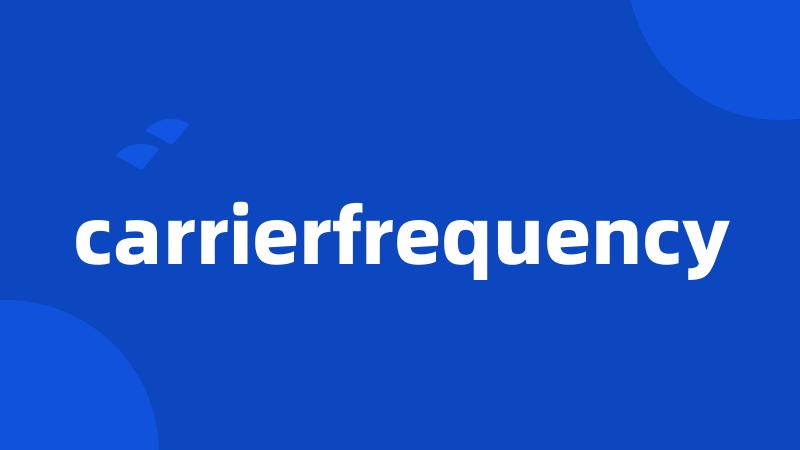 carrierfrequency