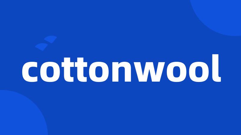 cottonwool