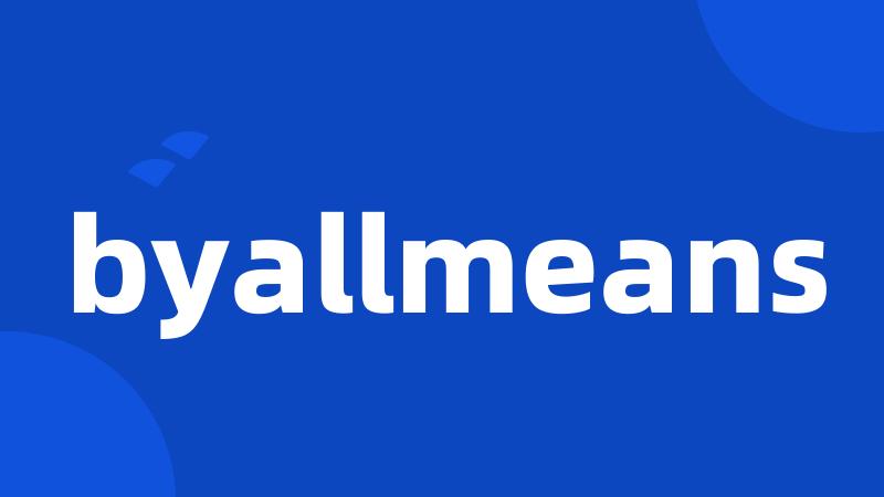 byallmeans