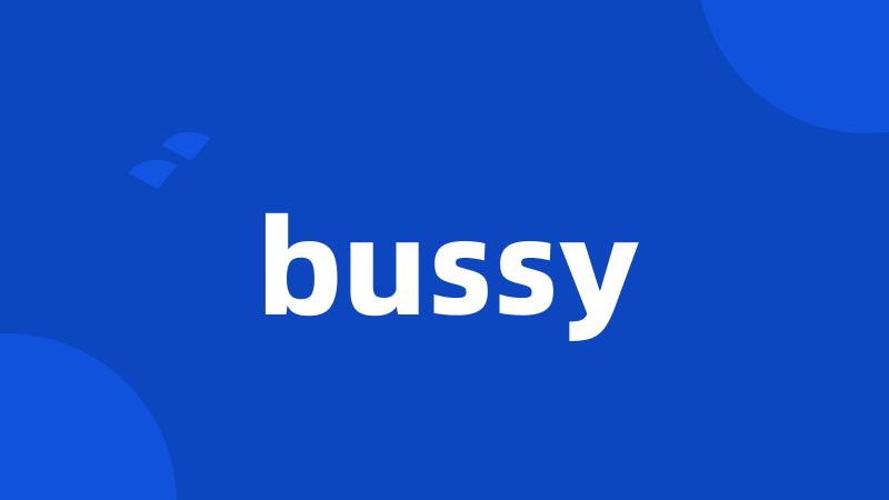 bussy