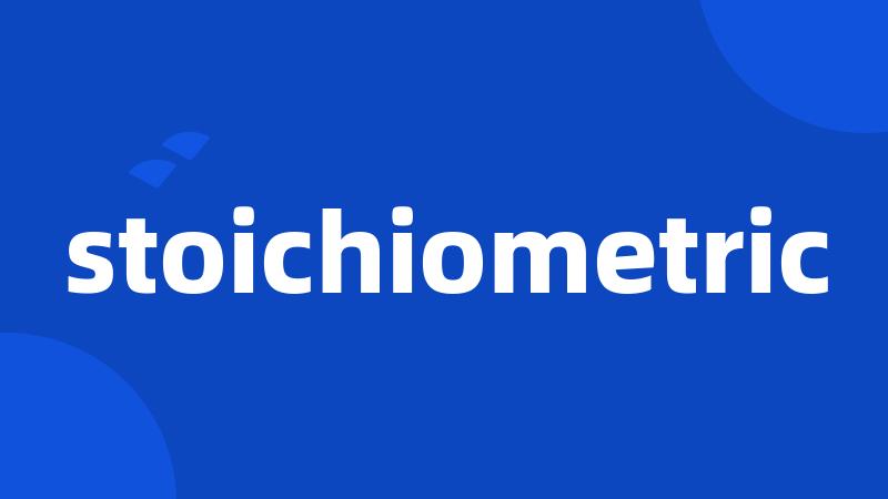 stoichiometric