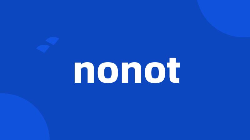 nonot