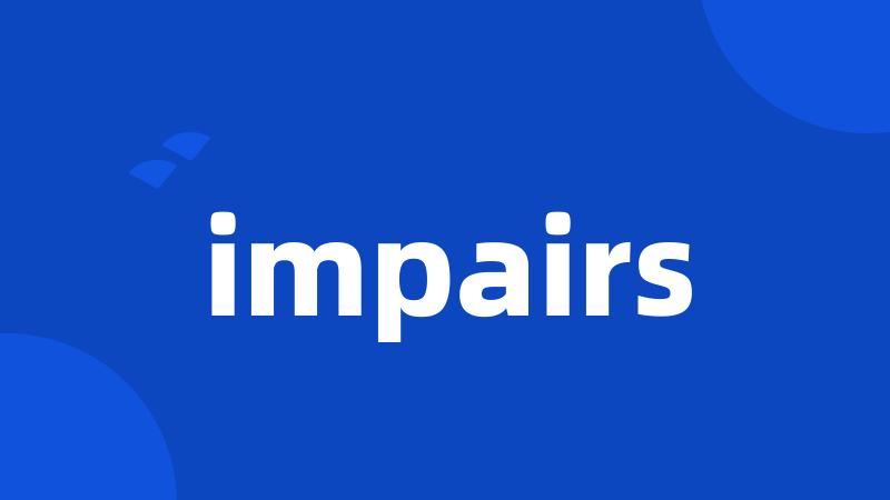 impairs