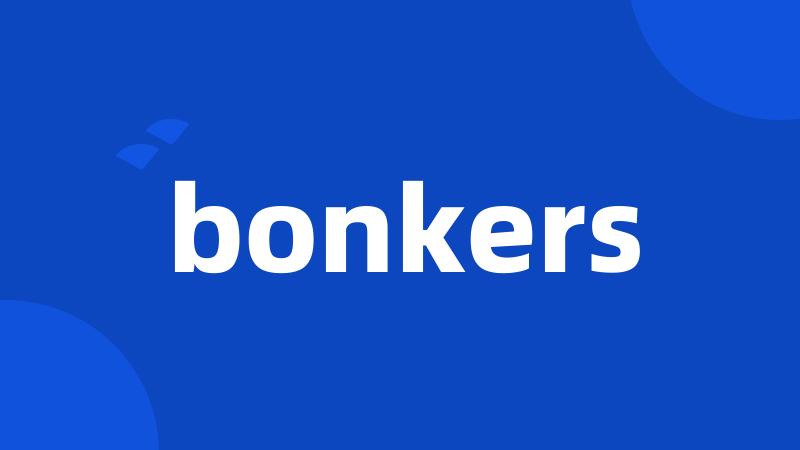 bonkers