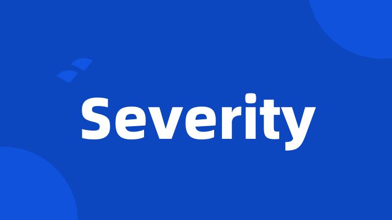 Severity