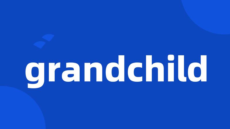 grandchild