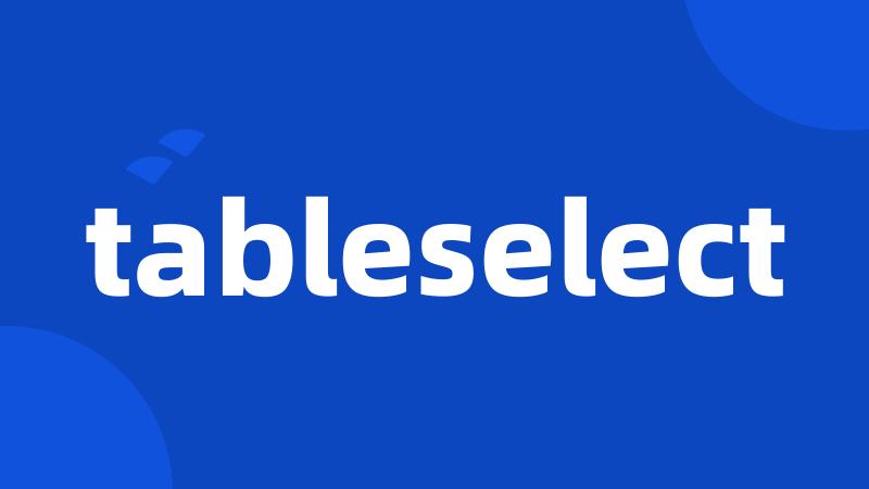 tableselect