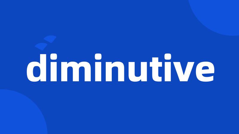 diminutive