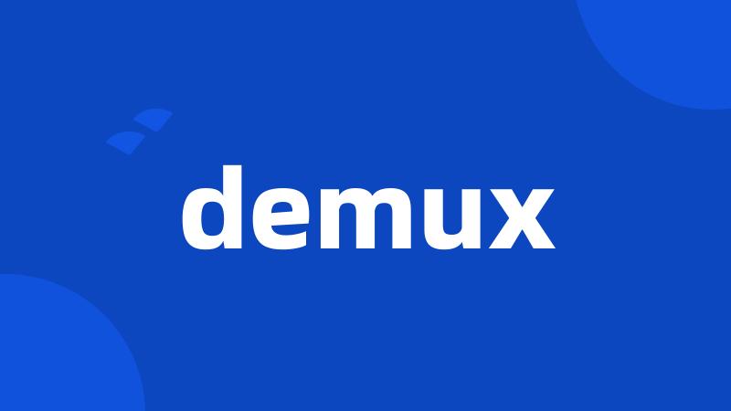 demux