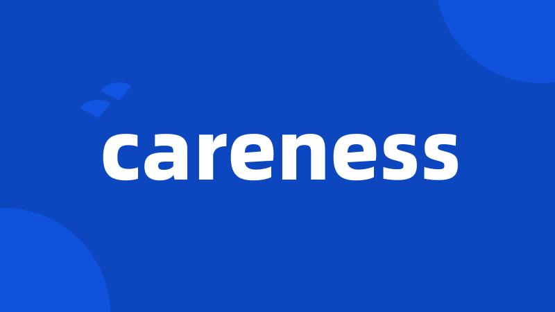 careness