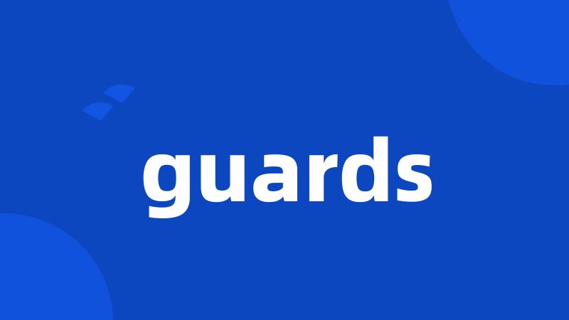 guards