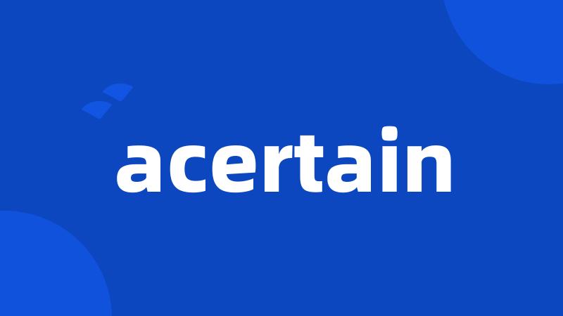 acertain